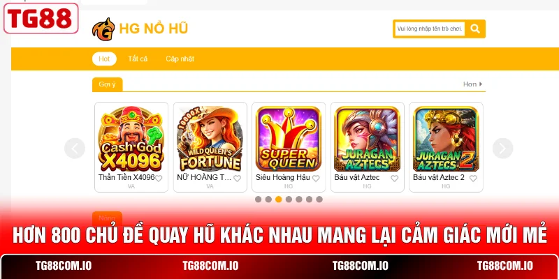 Giới Thiệu TG88 3 Hơn 800 chủ đề quay hũ khác nhau mang lại cảm giác mới mẻ