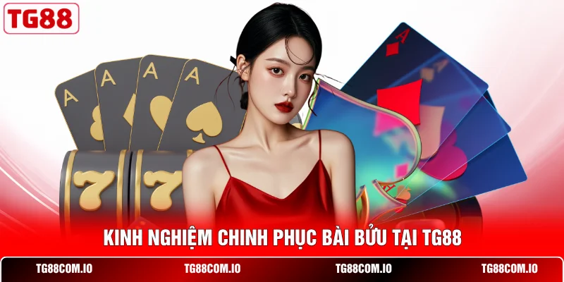Cách Chơi Bài Bửu Từ A Đến Z - Nắm Trọn Cơ Hội Chiến Thắng 3 Kinh nghiệm chinh phục Bài Bửu tại TG88