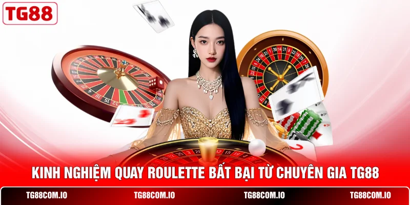 Hướng Dẫn Cách Chơi Roulette Toàn Tập Dành Cho Tân Thủ 3 Kinh nghiệm quay Roulette bất bại từ chuyên gia TG88